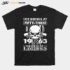 Skull Life Begins At Fifty Three 1963 The Birth Of Legends T-Shirt