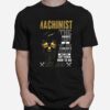 Skull Machinist The Hardest Part Of My Job Is Being Nice To People T-Shirt