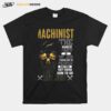 Skull Machinist The Hardest Part Of My Job Is Being Nice To People T-Shirt