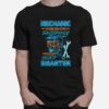 Skull Mechanic Im Sure Whatever You Have To Say T-Shirt