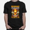 Skull Mechanic Life Is Full Of Risks My Job Might Not Be The One You Want To Take T-Shirt