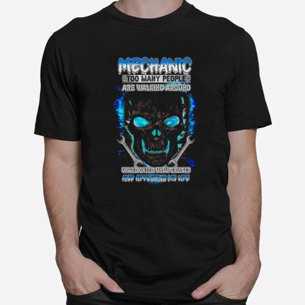 Skull Mechanic Too Many People Are Walking Around T-Shirt