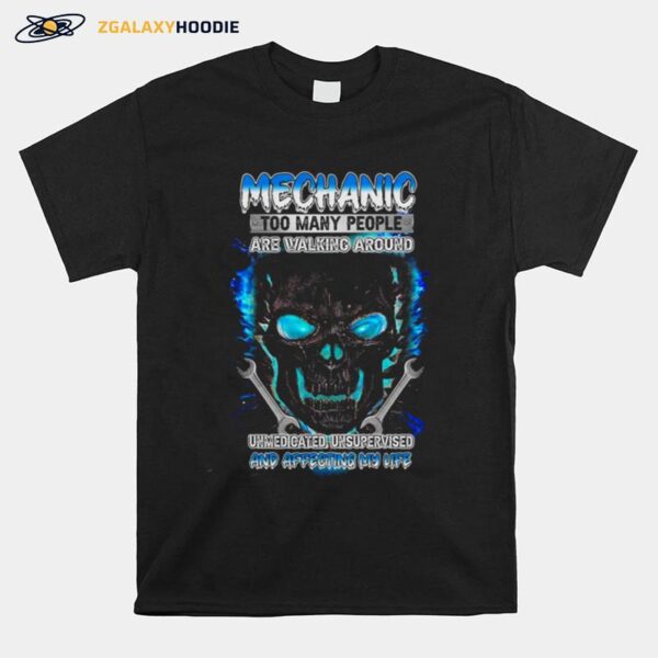 Skull Mechanic Too Many People Are Walking Around T-Shirt