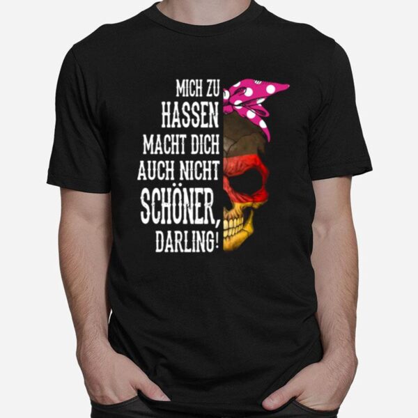 Skull Mich Zu Hassen Macht Dich Auch Nicht Schoner Darling Halloween T-Shirt