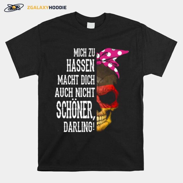 Skull Mich Zu Hassen Macht Dich Auch Nicht Schoner Darling Halloween T-Shirt