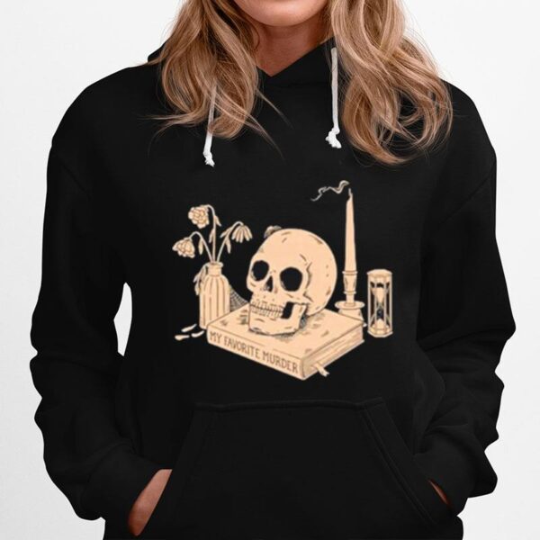 Skull My Favorite Murder Still Life Hoodie