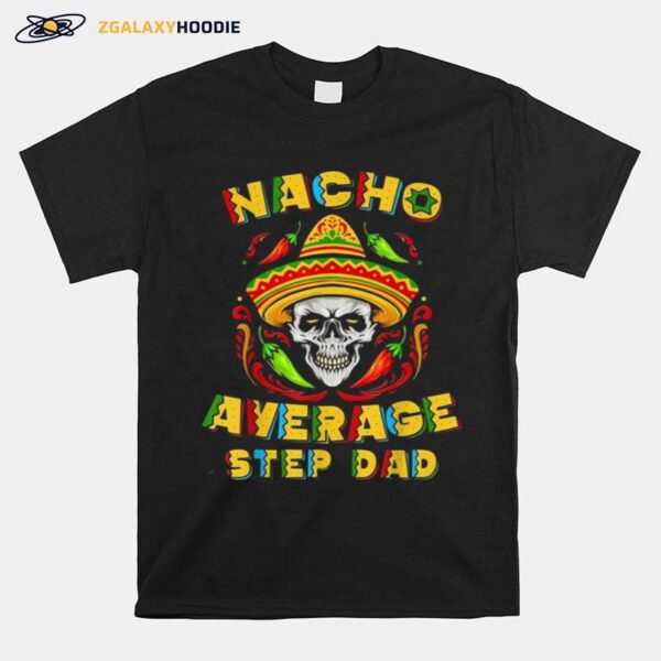 Skull Nacho Average Step Dad T-Shirt