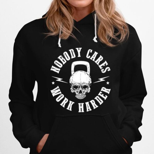 Skull Nobody Cares Work Harder Hoodie