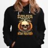 Skull Police Officer People Want To Take My Spot Until They Realize What It Takes To Play In My Position Hoodie