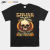 Skull Police Officer People Want To Take My Spot Until They Realize What It Takes To Play In My Position T-Shirt