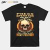 Skull Press Operator People Want To Take My Spot Until They Realize What It Takes To Play In My Position T-Shirt