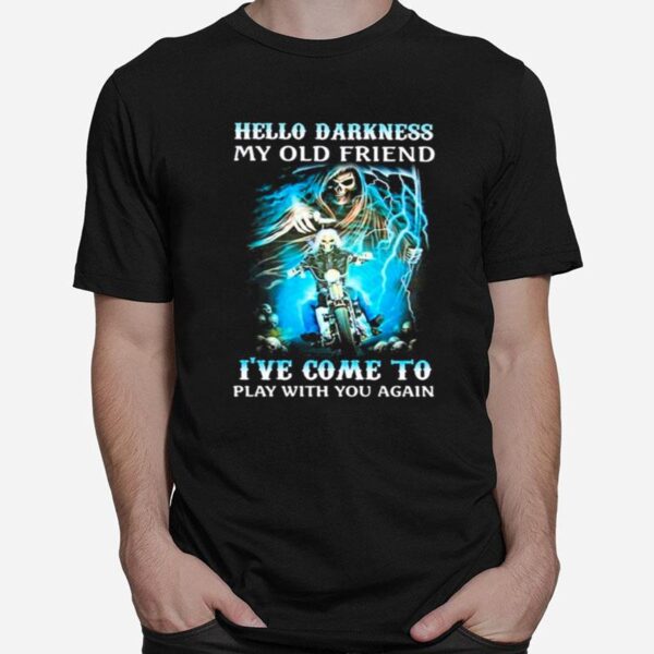 Skull Rock Reaper Hello Darkness My Old Friend Ive Come To Play With You Again T-Shirt