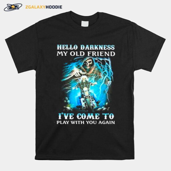 Skull Rock Reaper Hello Darkness My Old Friend Ive Come To Play With You Again T-Shirt