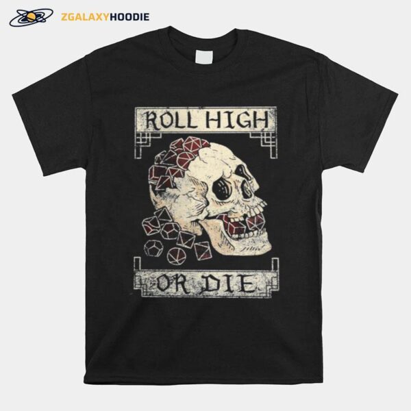 Skull Roll High Or Die T-Shirt