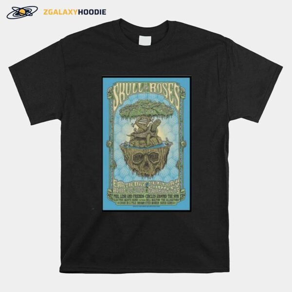 Skull Roses April 22 2023 Earth Day Ventura County Fairgrounds Poster T-Shirt