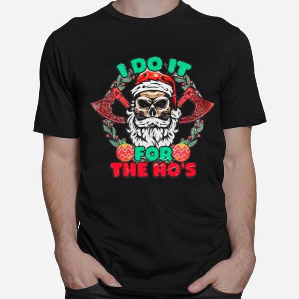 Skull Santa Claus I Do It For The Hos Merry Christmas T-Shirt