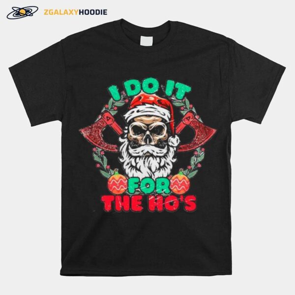 Skull Santa Claus I Do It For The Hos Merry Christmas T-Shirt