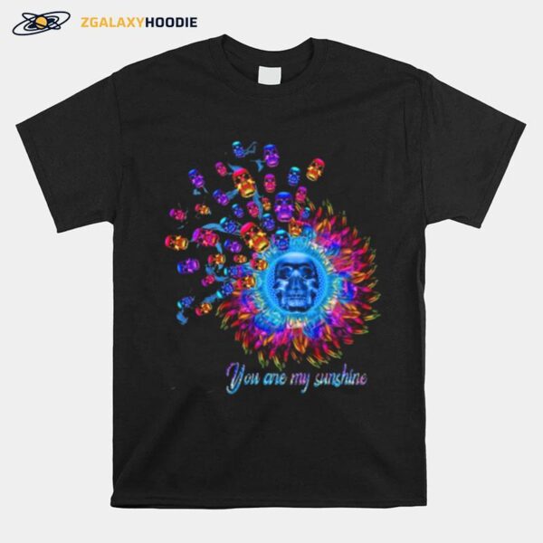 Skull Sunflower You Are My Sunshine T-Shirt