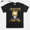 Skull Sunflowers I Am Not Mean I Am Just Too Old To Pretend I Like You T-Shirt