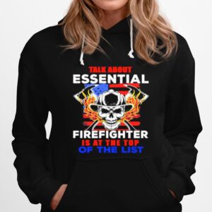 Skull Talk About Essential Firefighter Is At The Top Of The List Hoodie