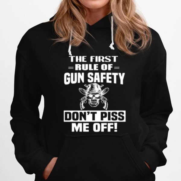 Skull The First Rule Of Gun Safety Dont Piss Me Off Hoodie