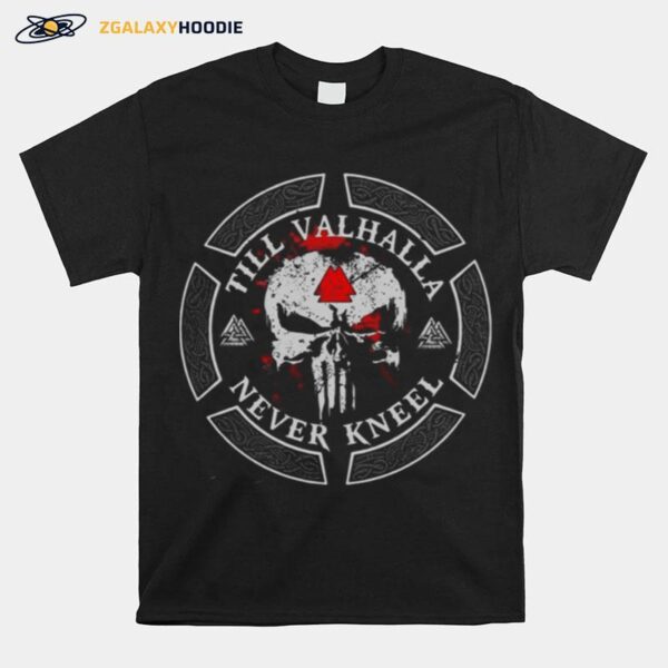 Skull Viking Till Valhalla Never Kneel T-Shirt