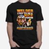 Skull Welder I Try To Be A Nice Person But Sometimes My Mouth Doesnt Cooperate T-Shirt