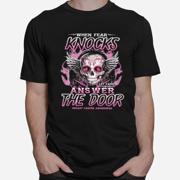 Skull When Fear Knocks Answer The Door Breast Cancer Awareness T-Shirt