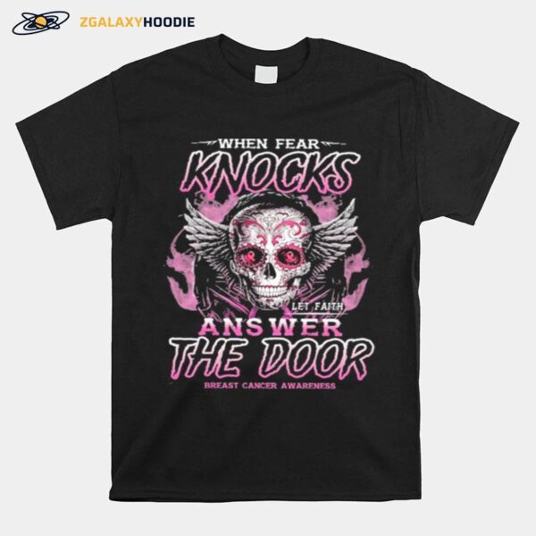 Skull When Fear Knocks Answer The Door Breast Cancer Awareness T-Shirt