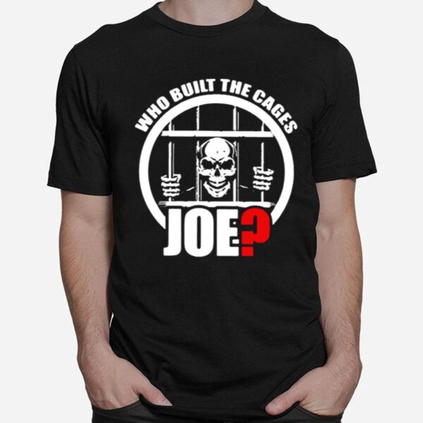 Skull Who Built The Cages Joe T-Shirt