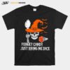 Skull Witch Forget Daddy Just Bring Me Dice Halloween T-Shirt