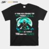 Skull Witch If Your Path Demands You To Walk Through Hell Walk As Though You Own The Place T-Shirt