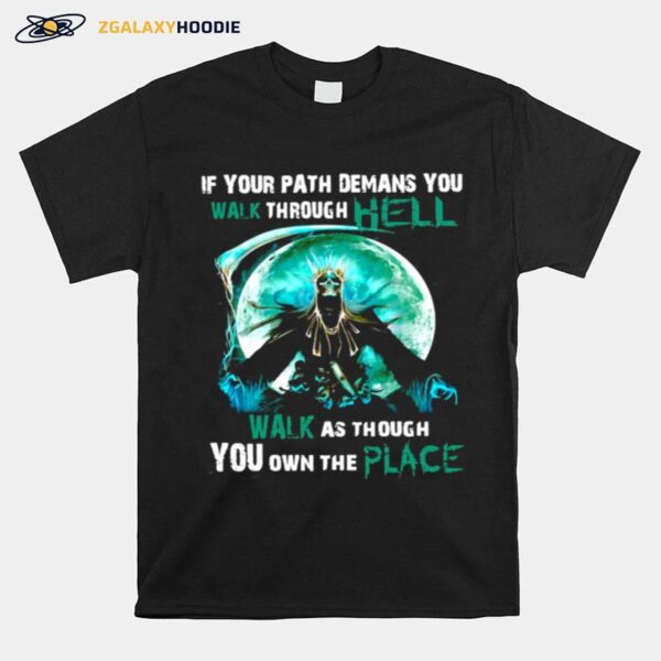 Skull Witch If Your Path Demands You To Walk Through Hell Walk As Though You Own The Place T-Shirt