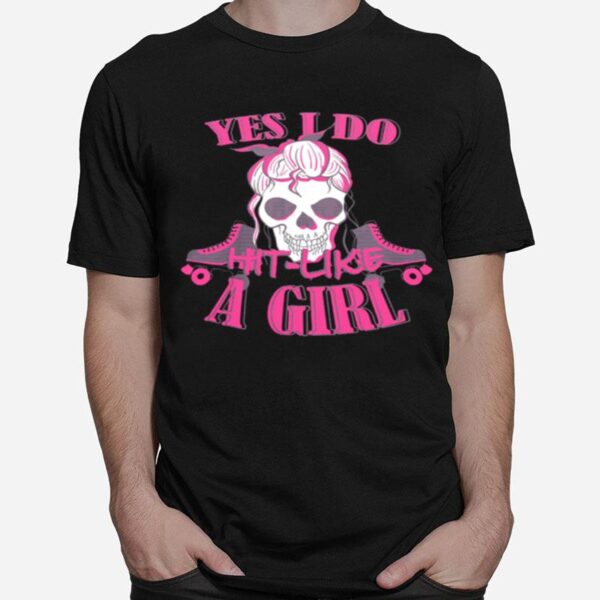 Skull Yes I Do Hit Like A Girl T-Shirt