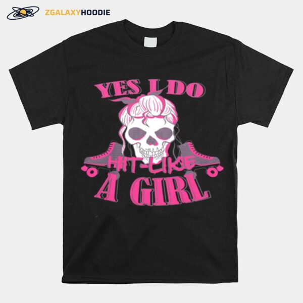 Skull Yes I Do Hit Like A Girl T-Shirt