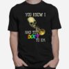 Skull You Know I Had To Doot To Em T-Shirt