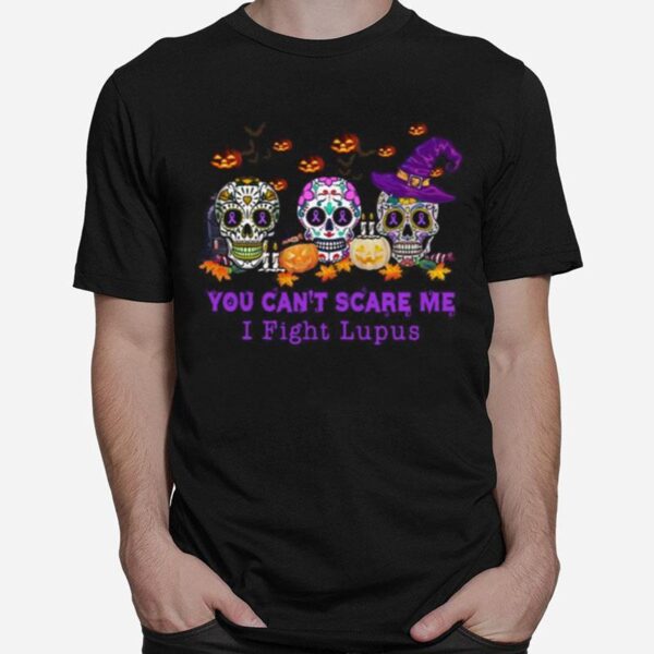 Skulls Pumpkins You Cant Scare Me I Fight Lupus Halloween T-Shirt