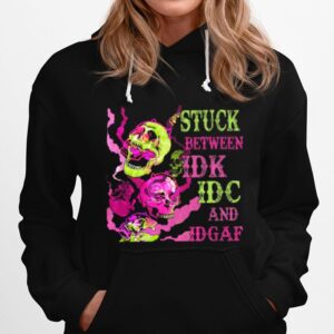 Skulls Stuck Between Idk Idc And Idgaf Hoodie