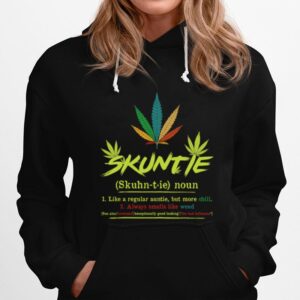 Skuntie Definition Like A Regular Auntie Cannabis Weed Smoking Hoodie