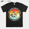 Skydiving I Dont Skydive To Add Days To My Life I Skydive To Add Life To My Days Vintage T-Shirt