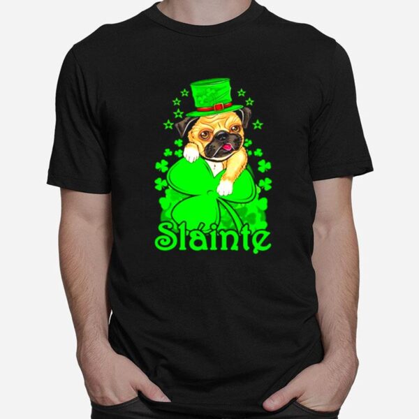 Slainte Irish Dog Pug Cheers Good Health St Paddys Day T-Shirt