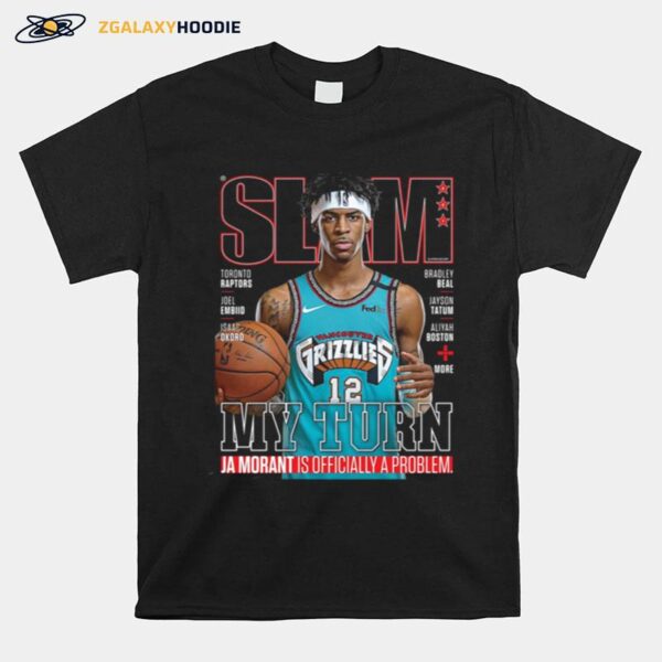 Slam Grizzlies My Turn Ja Morant Is Officially A Problem T-Shirt