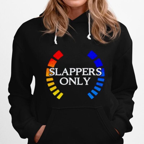 Slappers Only Hoodie
