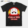 Slasher Horror Movie Humor Bitches Be Trippin Over Nothing T-Shirt
