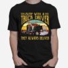 Sleep With A Truck Driver They Always Deliver Vintage Sunset T-Shirt