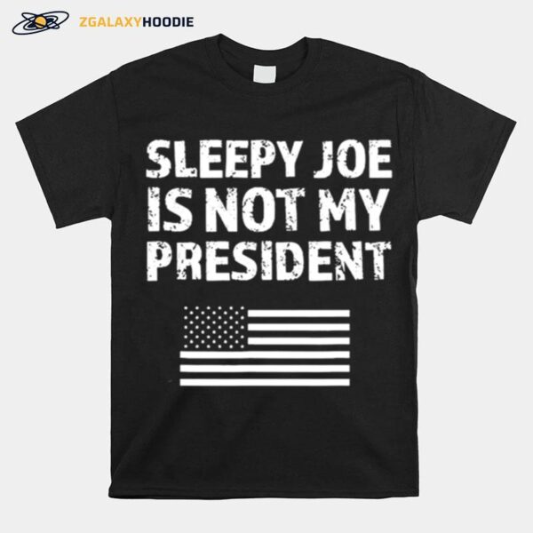 Sleepy Joe Is Not My President Harris Usa Us Election Biden T-Shirt