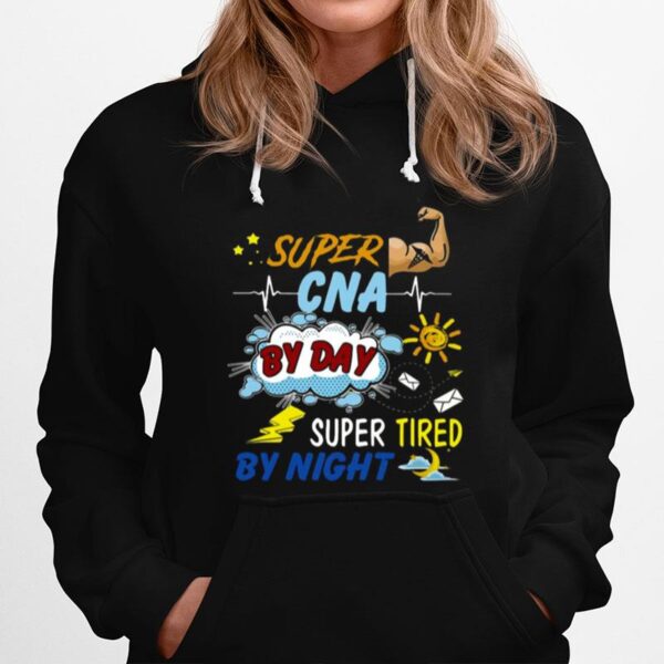 Super Cna By Day Super Tired By Night Hoodie