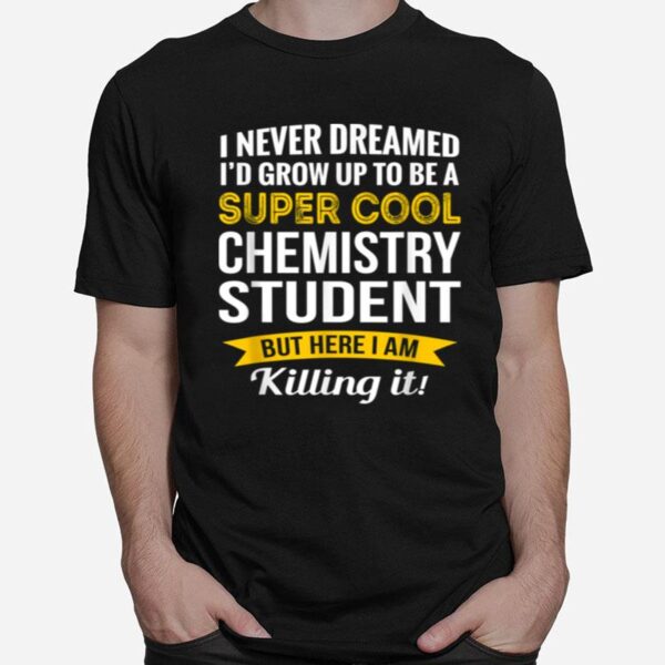 Super Cool Chemistry Student T-Shirt