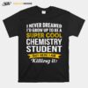 Super Cool Chemistry Student T-Shirt