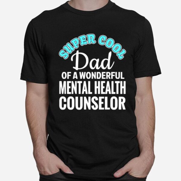 Super Cool Dad Oftal Health Counselor T-Shirt